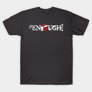 Enough! T-Shirt